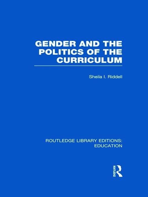Gender and the Politics of the Curriculum: Rle Edu F (Routledge Library Editions: Education)