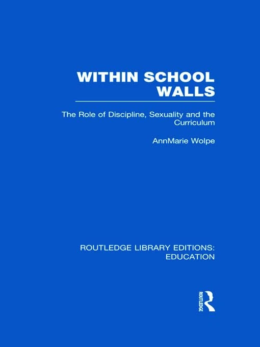 Within School Walls: The Role of Discipline, Sexuality and the Curriculum (Routledge Library Editions: Education) - Image 1