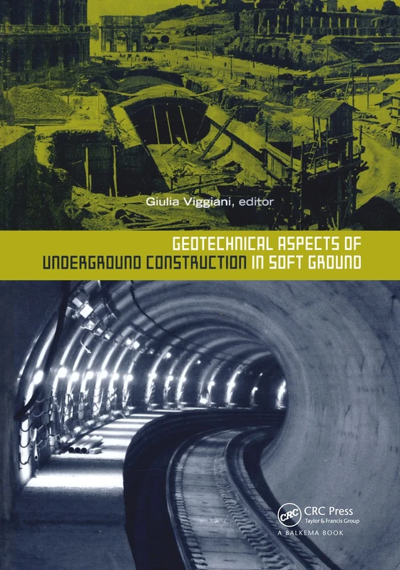 Geotechnical Aspects of Underground Construction in Soft Ground: Proceedings of the 7th International Symposium on Geotechnical Aspects of Underground ... in Soft Ground, Roma, Italy, 17-19 May 2011
