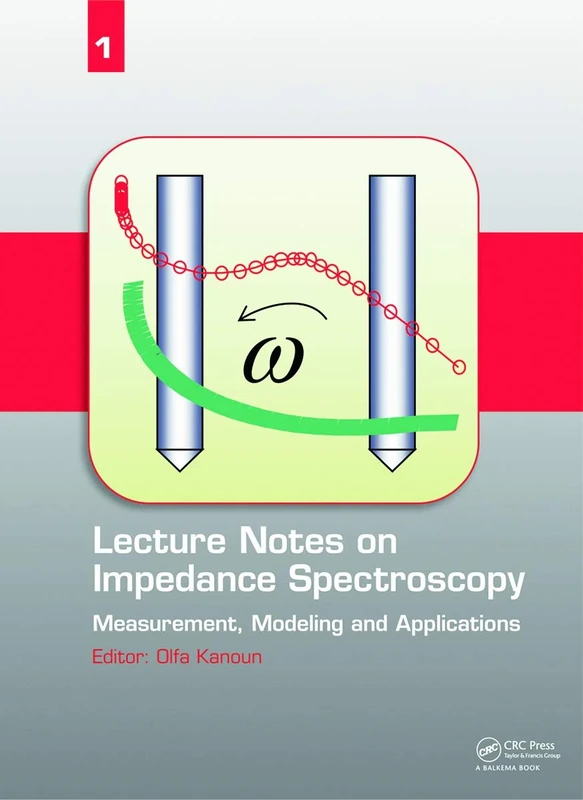 Lecture Notes on Impedance Spectroscopy: Measurement, Modeling and Applications, Volume 1