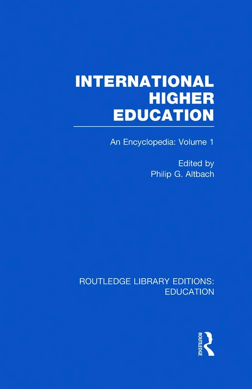 International Higher Education Volume 1: An Encyclopedia (Routledge Library Editions: Education)