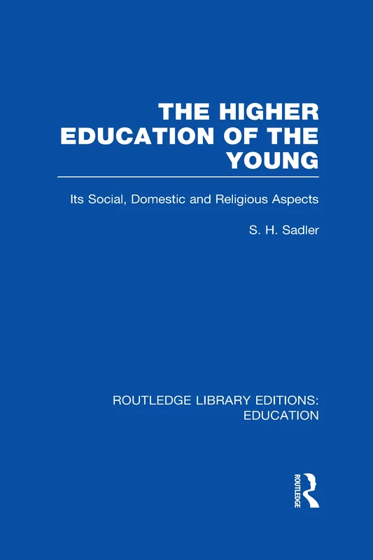 The Higher Education of the Young (Routledge Library Editions: Education)