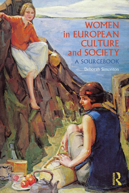 Women in European Culture and Society: A Sourcebook