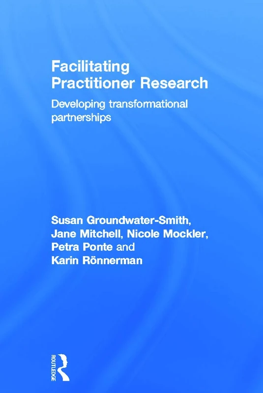 Facilitating Practitioner Research: Developing Transformational Partnerships