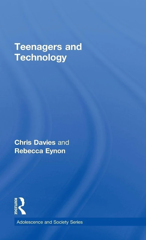 Routledge - Teenagers and Technology (Adolescence and Society)