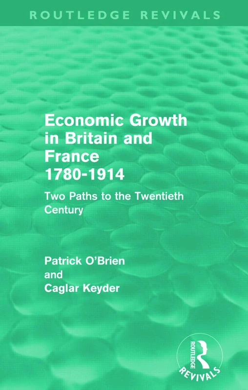 Economic Growth in Britain and France 1780-1914 (Routledge Revivals): Two Paths to the Twentieth Century