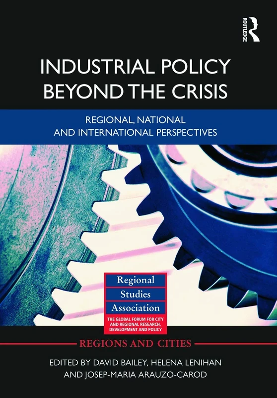 Industrial Policy Beyond the Crisis: Regional, National and International Perspectives (Regions and Cities)