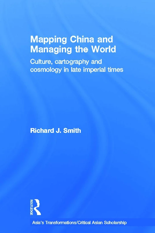 Routledge Mapping China and Managing the World - History Book