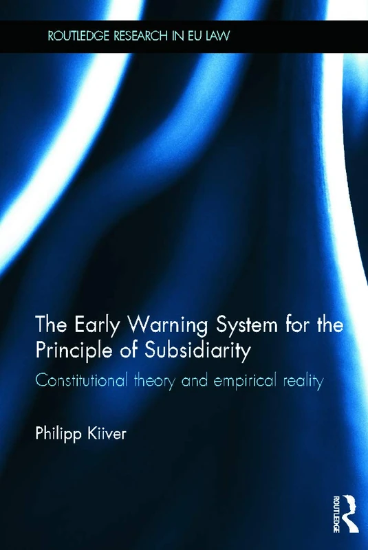 The Early Warning System for the Principle of Subsidiarity: Constitutional Theory and Empirical Reality (Routledge Research in EU Law) - Image 1