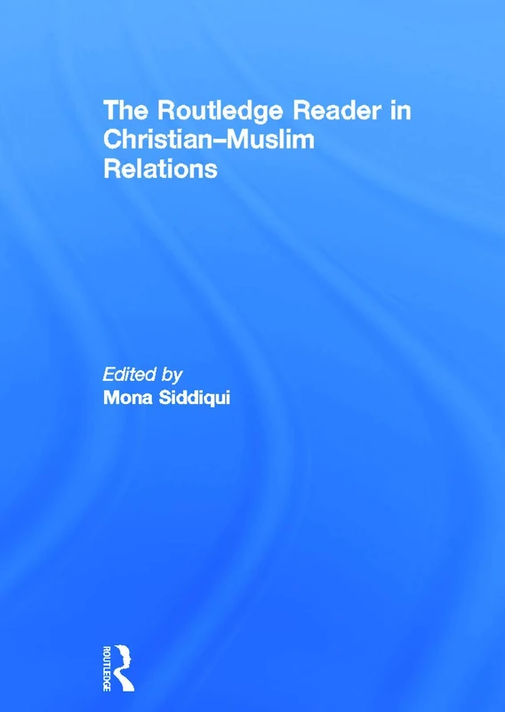 The Routledge Reader in Christian-Muslim Relations