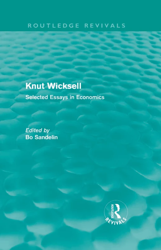 Knut Wicksell: Selected Essays Volumes 1 & 2 (Routledge Revivals: Knut Wicksell)
