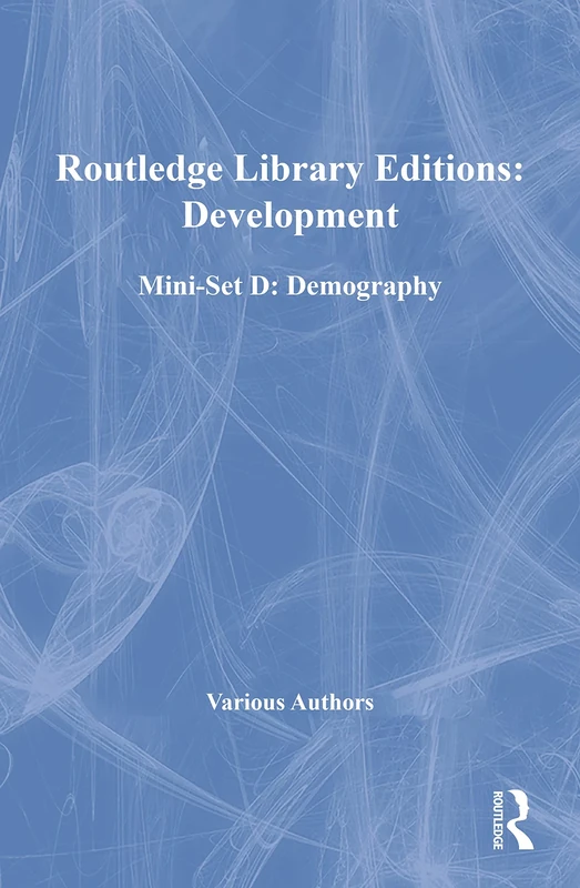 Routledge Library Editions: Development Mini-Set D: Demography (Routledge Library Editions: Demography)