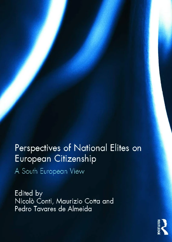 Perspectives of National Elites on European Citizenship: A South European View (South European Society and Politics)