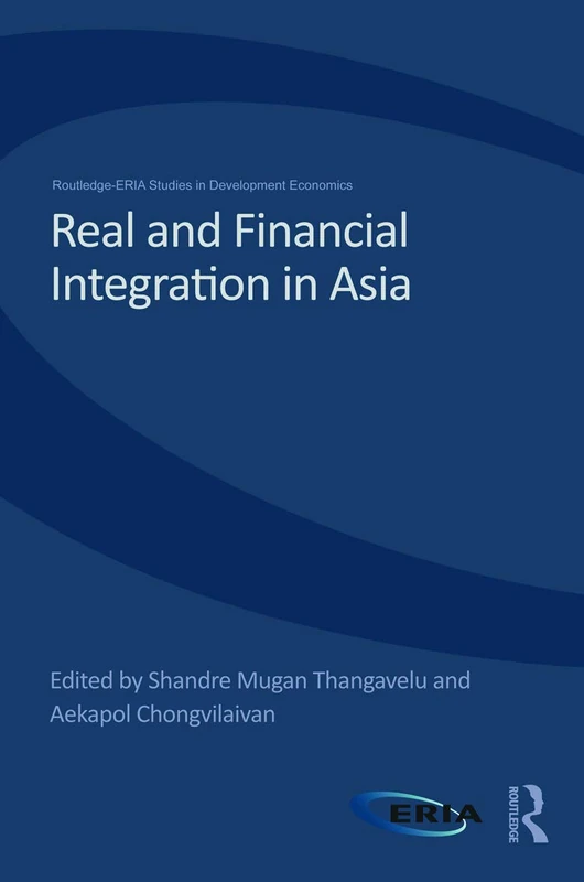 Real and Financial Integration in Asia (Routledge-ERIA Studies in Development Economics)