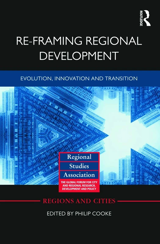 Routledge Re-framing Regional Development: Evolution & Innovation