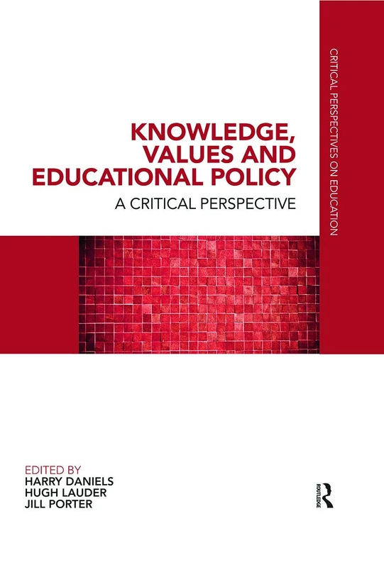 Knowledge, Values and Educational Policy: A Critical Perspective (Critical Perspectives on Education)