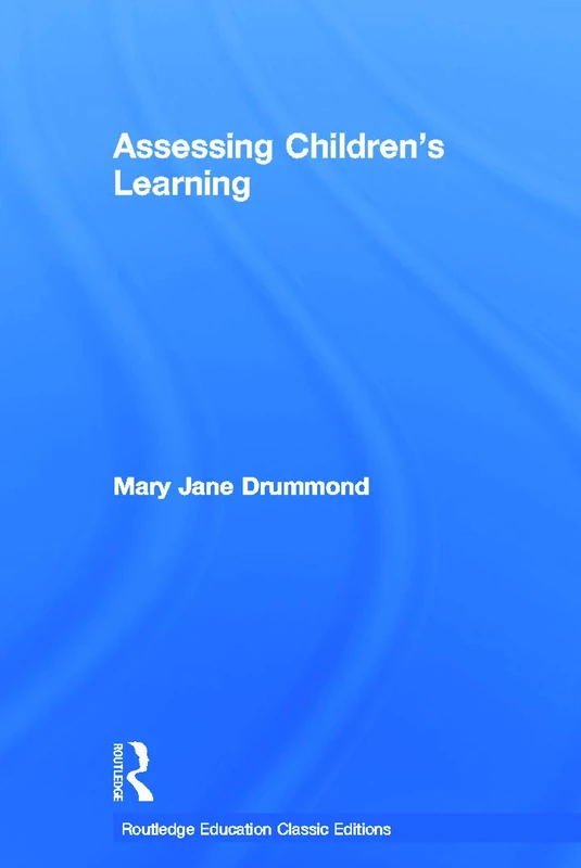 Routledge Assessing Children's Learning (Classic Edition)