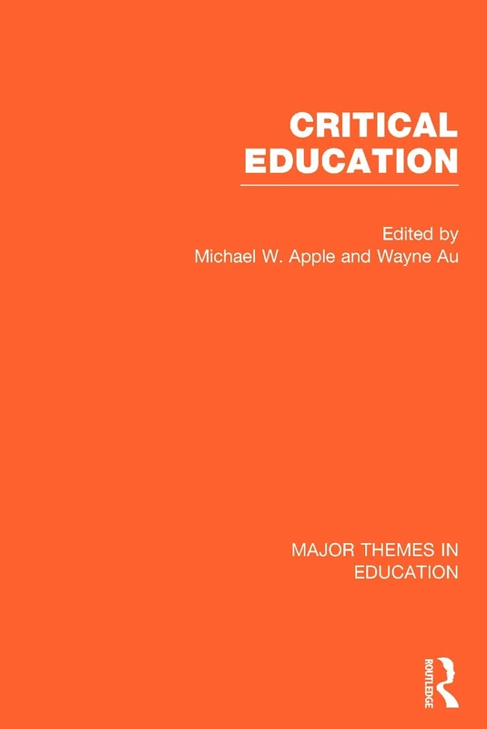 Critical Education (Major Themes in Education)