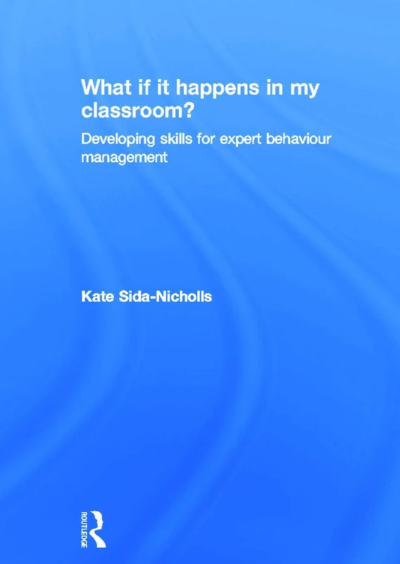 What if it happens in my classroom?: Developing skills for expert behaviour management