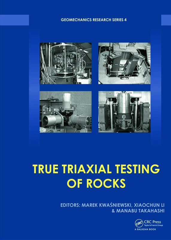 True Triaxial Testing of Rocks: 4 (Geomechanics Research Series)