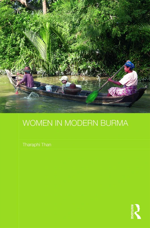 Women in Modern Burma (Routledge Studies in the Modern History of Asia)