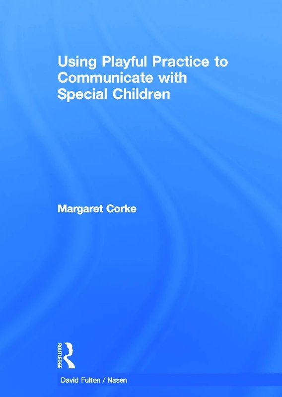 Routledge Playful Practice to Communicate with Special Children