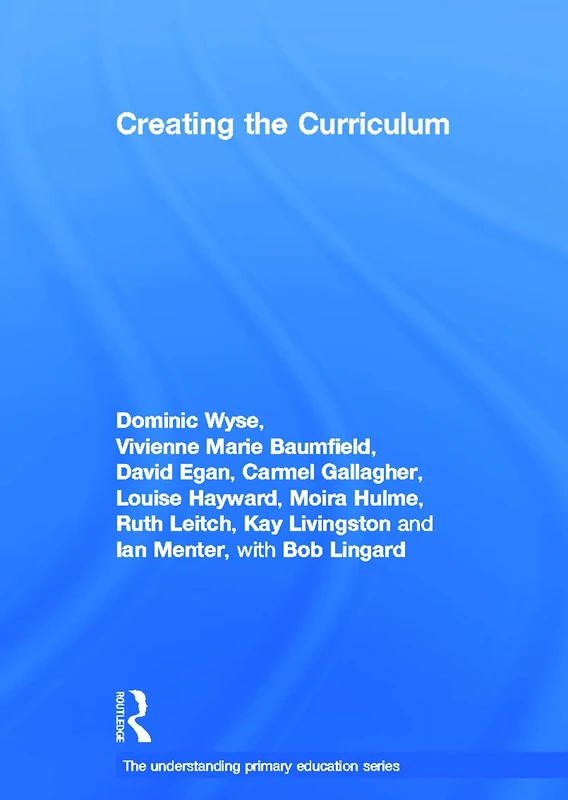 Creating the Curriculum (Understanding Primary Education Series)