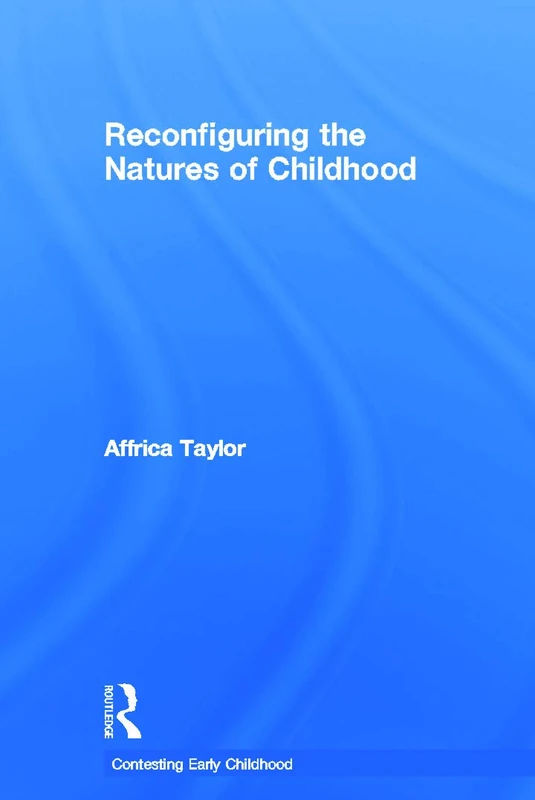 Routledge - Reconfiguring the Natures of Childhood Book