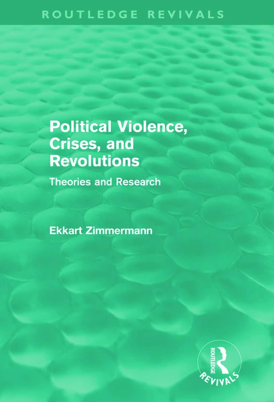Political Violence, Crises and Revolutions (Routledge Revivals): Theories and Research