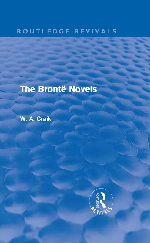 Routledge The Bronte Novels (Routledge Revivals) - Critical Study