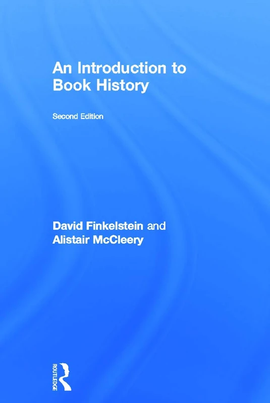 Routledge - An Introduction to Book History (2nd Edition)