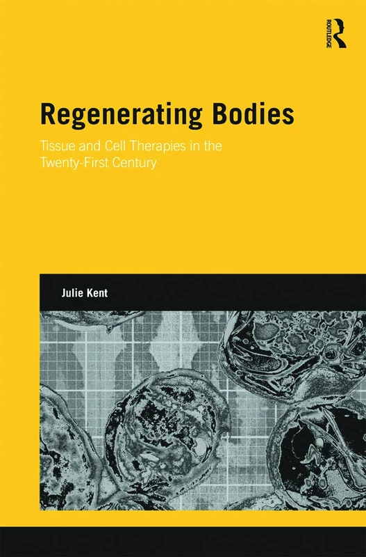 Routledge Regenerating Bodies: Tissue and Cell Therapies Book