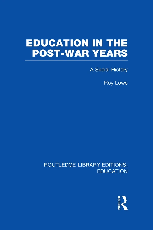 Routledge Education in the Post-War Years: A Social History