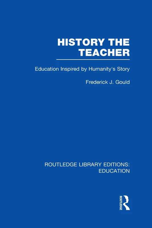 Routledge History The Teacher - Education Inspired by Humanity