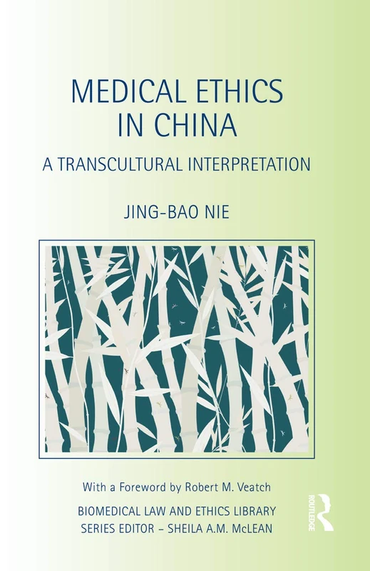 Medical Ethics in China: A Transcultural Interpretation (Biomedical Law and Ethics Library)