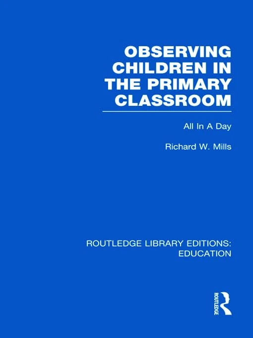 Routledge Observing Children in the Primary Classroom Book