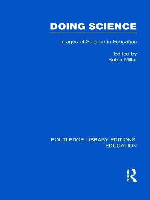Doing Science (RLE Edu O): Images of Science in Science Education (Routledge Library Editions: Education)
