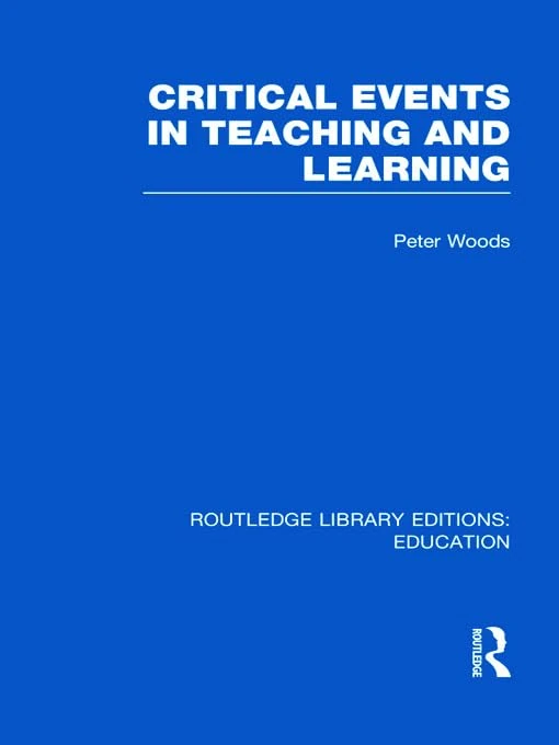 Routledge Critical Events in Teaching & Learning - Education