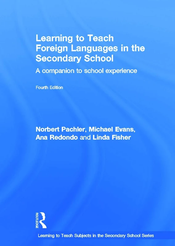 Learning to Teach Foreign Languages in the Secondary School: A companion to school experience (Learning to Teach Subjects in the Secondary School Series)