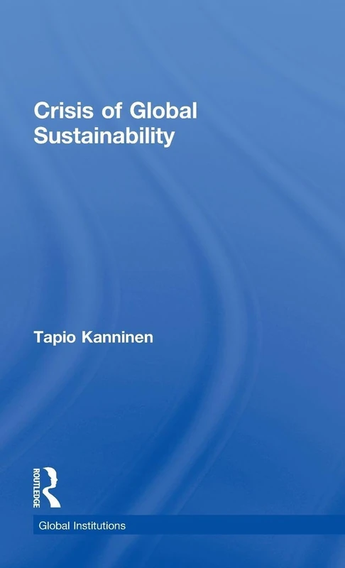 Routledge - Crisis of Global Sustainability (Global Institutions)