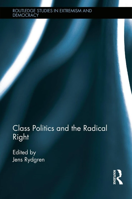 Routledge Class Politics and the Radical Right Book