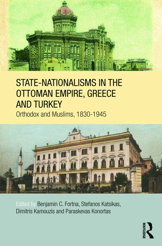 Routledge State-Nationalisms in Ottoman Empire, Greece and Turkey