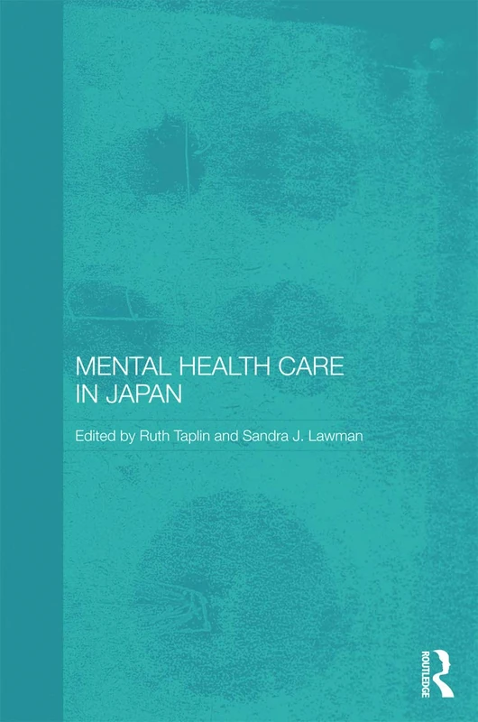 Routledge Mental Health Care in Japan - Contemporary Japan Series