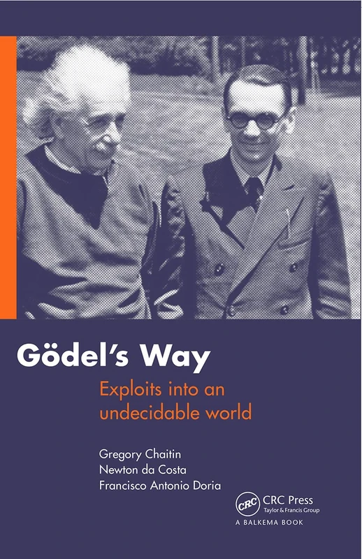 Godel's Way: Exploits into an undecidable world
