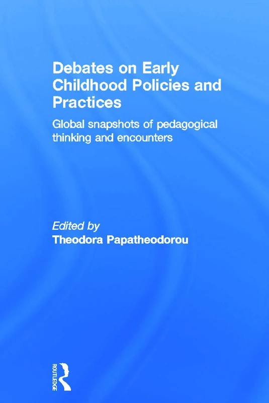 Debates on Early Childhood Policies and Practices: Global snapshots of pedagogical thinking and encounters