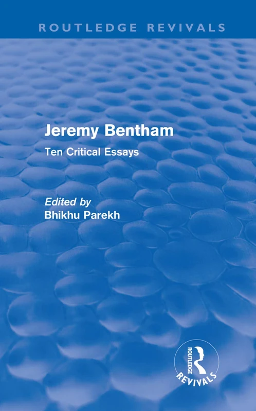 Routledge Jeremy Bentham: Ten Critical Essays (Revivals)