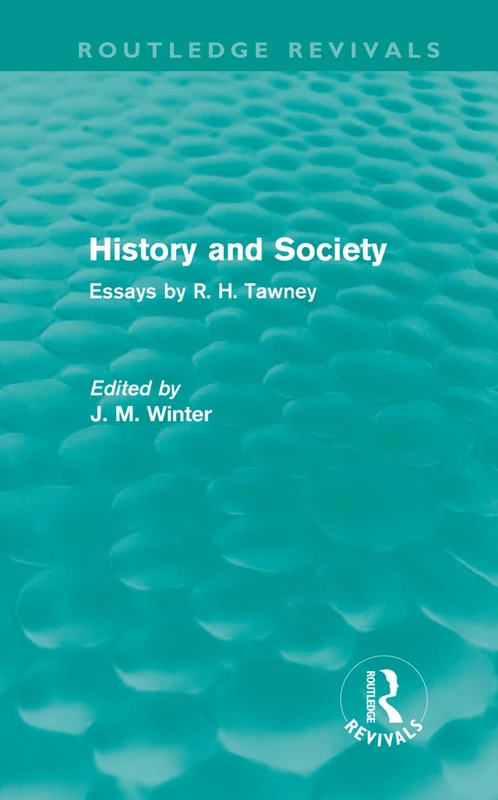 History and Society: Essays by R.H. Tawney (Routledge Revivals)