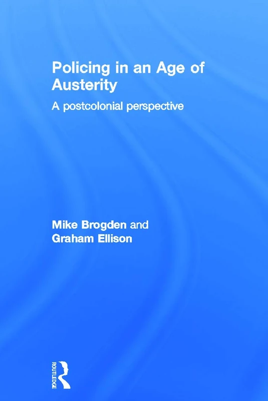 Policing in an Age of Austerity: A postcolonial perspective