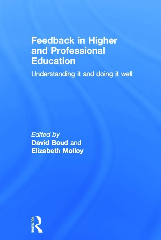 Feedback in Higher and Professional Education: Understanding it and doing it well