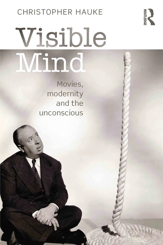Visible Mind: Movies, modernity and the unconscious